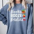 Books Booze And Besties Book Lover Bestie Squad Twinning Comfort Colors Sweatshirt Denim