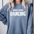Books Coffee Dancing Comfort Colors Sweatshirt Denim