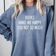 Books Make Me Happy You Not So Much Comfort Colors Sweatshirt Denim Books Make Me Happy You Not So Much Comfort Colors Sweatshirt Denim