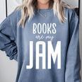 Books Are My Jam Graphic For Introverts Comfort Colors Sweatshirt Denim
