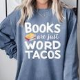 BOOKS ARE JUST WORD TACOS Comfort Colors Sweatshirt Denim BOOKS ARE JUST WORD TACOS Comfort Colors Sweatshirt Denim