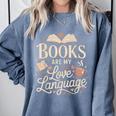 Books Are My Love Language Reader And Book Lover Bookworms Comfort Colors Sweatshirt Denim Books Are My Love Language Reader And Book Lover Bookworms Comfort Colors Sweatshirt Denim