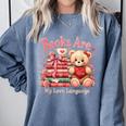 Books Are My Love Language Teddy Bear Book Lovers Valentine Comfort Colors Sweatshirt Denim
