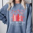 Books Are My Love Language Valentine Reads Bookish Club Comfort Colors Sweatshirt Denim Books Are My Love Language Valentine Reads Bookish Club Comfort Colors Sweatshirt Denim