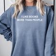 I Like Books More Than People Book Lovers Bookworms Comfort Colors Sweatshirt Denim I Like Books More Than People Book Lovers Bookworms Comfort Colors Sweatshirt Denim