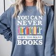 You Can Never Have Too Many Books Reading Lover Outfit Comfort Colors Sweatshirt Denim