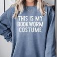 This Is My Bookworm Costume Halloween Easy Book Reading Comfort Colors Sweatshirt Denim This Is My Bookworm Costume Halloween Easy Book Reading Comfort Colors Sweatshirt Denim