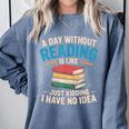Bookworm A Day Without Reading Is Like Cute Reading Books Comfort Colors Sweatshirt Denim