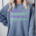 Born To Read Books Forced To Read Emails Apparel Comfort Colors Sweatshirt Denim