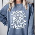 Born To Read Books Forced To Read Emails Bookish Comfort Colors Sweatshirt Denim Born To Read Books Forced To Read Emails Bookish Comfort Colors Sweatshirt Denim