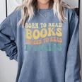 Born To Read Books Forced To Read Emails Reading Books Dad Comfort Colors Sweatshirt Denim