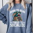 Born To Read Forced To Socialize Dragon Books Reading Comfort Colors Sweatshirt Denim