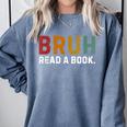 Bruh Read a Book Comfort Colors Sweatshirt Denim