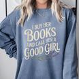 I Buy Her Books And Call Her A Good Girl Comfort Colors Sweatshirt Denim I Buy Her Books And Call Her A Good Girl Comfort Colors Sweatshirt Denim