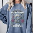 I Buy Books Like I'm Immortal Rose For Men Women Skeleton Comfort Colors Sweatshirt Denim I Buy Books Like I'm Immortal Rose For Men Women Skeleton Comfort Colors Sweatshirt Denim