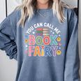 You Can Call Me Book Fairy Reading Magical Hobby Comfort Colors Sweatshirt Denim You Can Call Me Book Fairy Reading Magical Hobby Comfort Colors Sweatshirt Denim