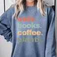 Cats Books Coffee Plants Gardening Mama Mom Mothers Comfort Colors Sweatshirt Denim