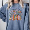 I Closed My Book To Be Here Floral Bookworm Reading Comfort Colors Sweatshirt Denim I Closed My Book To Be Here Floral Bookworm Reading Comfort Colors Sweatshirt Denim
