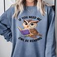 Cool Owl If You Need Me Owl Be Reading Book Students Comfort Colors Sweatshirt Denim Cool Owl If You Need Me Owl Be Reading Book Students Comfort Colors Sweatshirt Denim