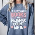 Cozy Up If It Involves Books And Pajamas I'm In Comfort Colors Sweatshirt Denim