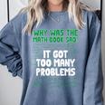 Dad Joke Why Was The Math Book Sad Pun Dad Jokes Comfort Colors Sweatshirt Denim