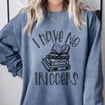 Dark Romance Shirt Women Smutt Book Merch I Have No Triggers Comfort Colors Sweatshirt Denim