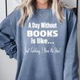 A Day Without Books Joke Reading Enthusiasts Comfort Colors Sweatshirt Denim