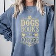 Dogs Books And Coffee Comfort Colors Sweatshirt Denim
