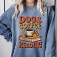 Dogs Coffee Reading Book Lover Comfort Colors Sweatshirt Denim Dogs Coffee Reading Book Lover Comfort Colors Sweatshirt Denim