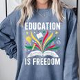 Education Is Freedom Books History Teacher Kids Comfort Colors Sweatshirt Denim