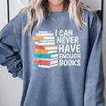 I Can Never Have Enough Books Reading Lover Bookworm Reader Comfort Colors Sweatshirt Denim