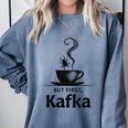But First Kafka Coffee For Literature & Book Lovers Comfort Colors Sweatshirt Denim But First Kafka Coffee For Literature & Book Lovers Comfort Colors Sweatshirt Denim