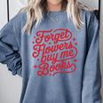 Forget Flowers Buy Me Books Comfort Colors Sweatshirt Denim Forget Flowers Buy Me Books Comfort Colors Sweatshirt Denim