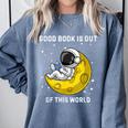 Good Book Is Out Of This World Astronaut Read Book Bookworm Comfort Colors Sweatshirt Denim