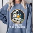 Good Book Is Out Of This World Space Reading Lover Comfort Colors Sweatshirt Denim