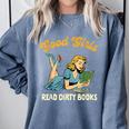 Good That Girls Read Dirty Books Smut Reader Book Romance Comfort Colors Sweatshirt Denim Good That Girls Read Dirty Books Smut Reader Book Romance Comfort Colors Sweatshirt Denim