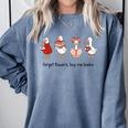 Goose Forget Flowers Buy Me Books Comfort Colors Sweatshirt Denim