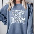 Gothic Support Your Local Library Lovers Book Comfort Colors Sweatshirt Denim Gothic Support Your Local Library Lovers Book Comfort Colors Sweatshirt Denim