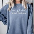 Hot Girls Read Books Reading Bookworm Librarian Comfort Colors Sweatshirt Denim
