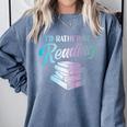 Id Rather Be Reading Book Librarian Men Women Kids Comfort Colors Sweatshirt Denim Id Rather Be Reading Book Librarian Men Women Kids Comfort Colors Sweatshirt Denim