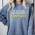 I'd Rather Be Reading Fantasy Epic Magic Book Lover Geek Comfort Colors Sweatshirt Denim I'd Rather Be Reading Fantasy Epic Magic Book Lover Geek Comfort Colors Sweatshirt Denim