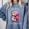 I'm With The Banned Books Bold Statement Against Censorshi Comfort Colors Sweatshirt Denim