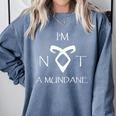 I'm Not a Mundane- Mortal Instruments Fantasy Book Lover Comfort Colors Sweatshirt Denim