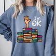 I'm Ok Read Book Reading Librarian Teacher Men Women Comfort Colors Sweatshirt Denim