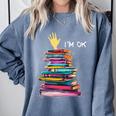 I'm OK Reading Books Library Bookworm Bookish Book Lover Comfort Colors Sweatshirt Denim I'm OK Reading Books Library Bookworm Bookish Book Lover Comfort Colors Sweatshirt Denim