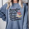 Imagine Being Afraid Of Drag Queens & Books Equality Comfort Colors Sweatshirt Denim