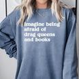 Imagine Being Afraid Of Drag Queens And Books Classic Comfort Colors Sweatshirt Denim