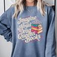 Imagine Being Afraid Of Drag Queens And Books LGBT Pride Comfort Colors Sweatshirt Denim Imagine Being Afraid Of Drag Queens And Books LGBT Pride Comfort Colors Sweatshirt Denim