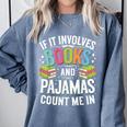 If It Involves Books And Pajamas Count Me In Comfort Colors Sweatshirt Denim