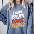 I Have Issues Comic Issues Comic Book Lover Comfort Colors Sweatshirt Denim I Have Issues Comic Issues Comic Book Lover Comfort Colors Sweatshirt Denim